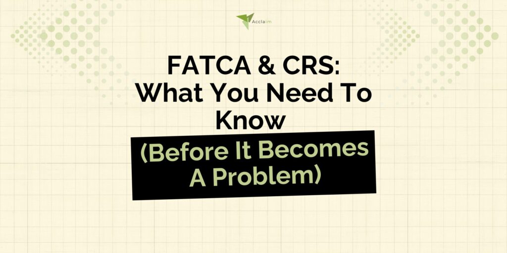 FATCA & CRS: What You Need To Know
